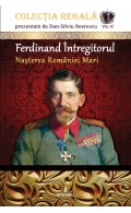 eBook - Ferdinand Întregitorul – Nașterea României Mari