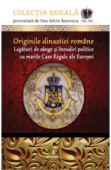 eBook - Originile dinastiei române. Legături de sânge și înrudiri politice cu marile Case Regale ale Europei - Boerescu Dan-Silviu