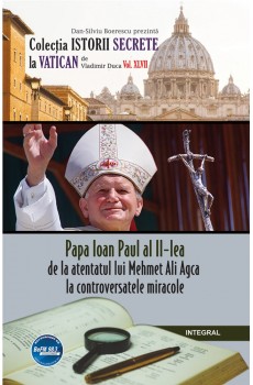 eBook - Papa Ioan Paul al II-lea – de la atentatul lui Mehmet Ali Agca la controversatele miracole - Boerescu Dan-Silviu