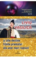 Liviu Vasilică și alte destine frânte prematur ale unor mari rapsozi