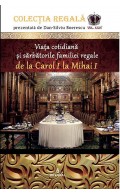 Viața cotidiană și sărbătorile familiei regale de la Carol I la Mihai I