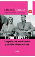 ELENA LUPESCU, o biografie care iese din comun și obsesiile lui Carol al II-lea  